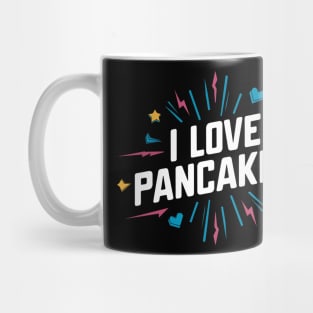 I Love Pancakes Mug